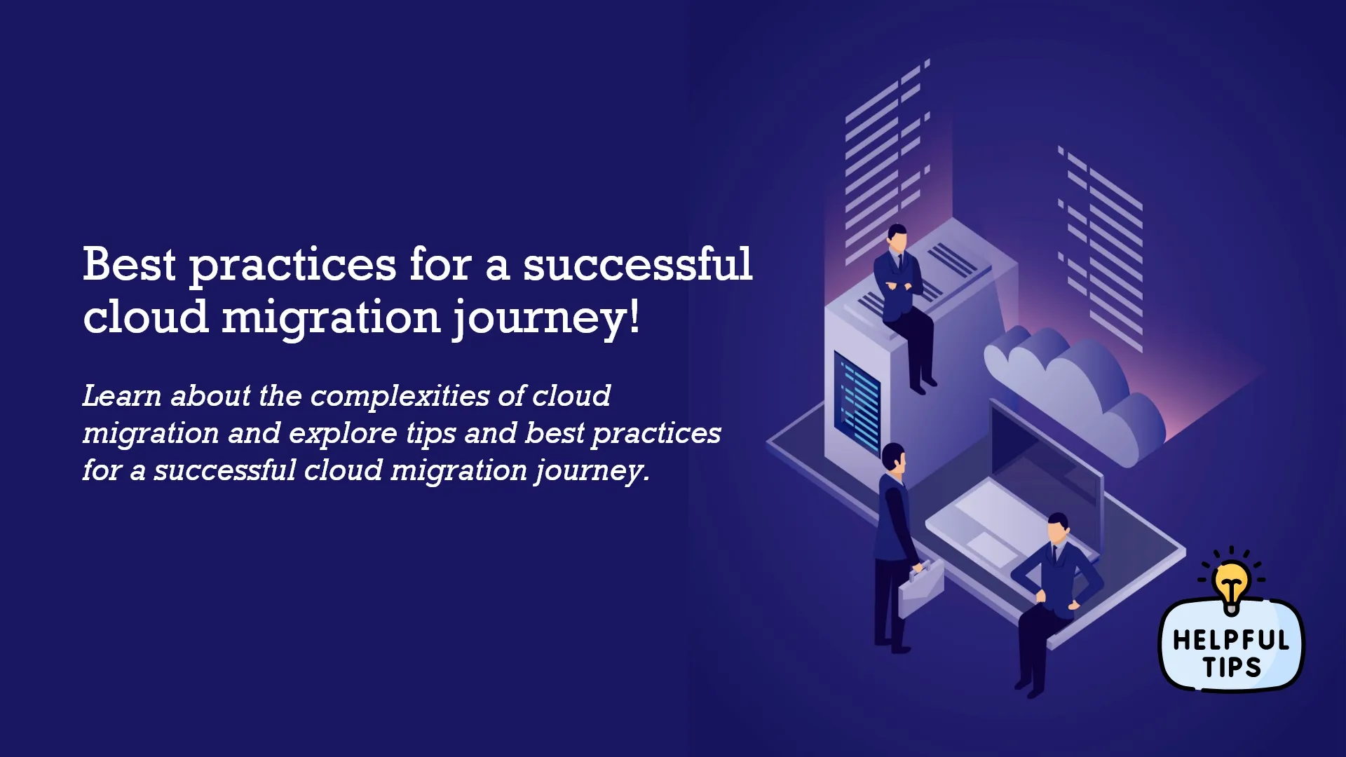 Demystifying Cloud Migration: Tips and Best Practices